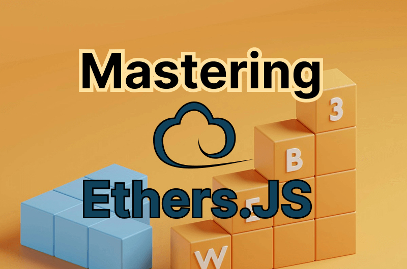 Mastering Ethers.js — From MetaMask to Smart Contracts