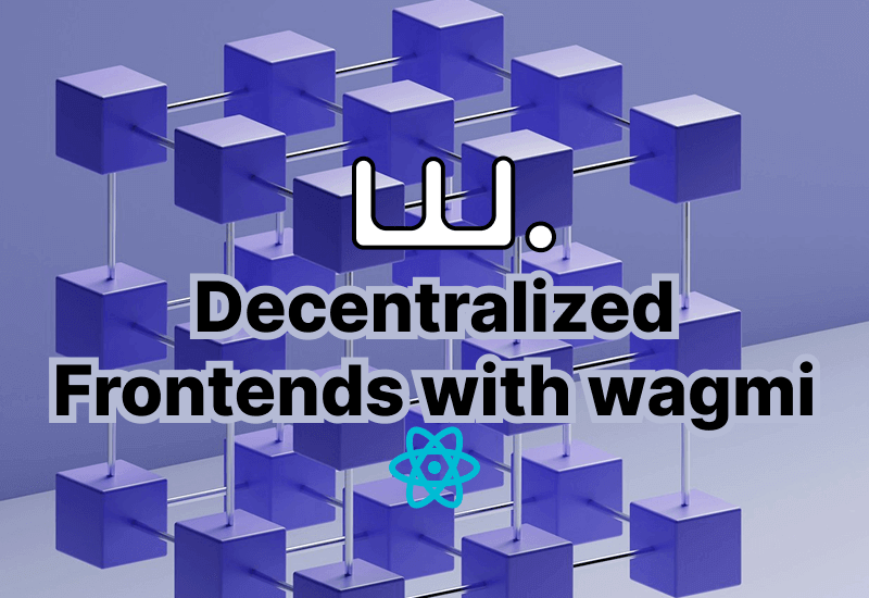 Building Web3 Frontends with React and wagmi