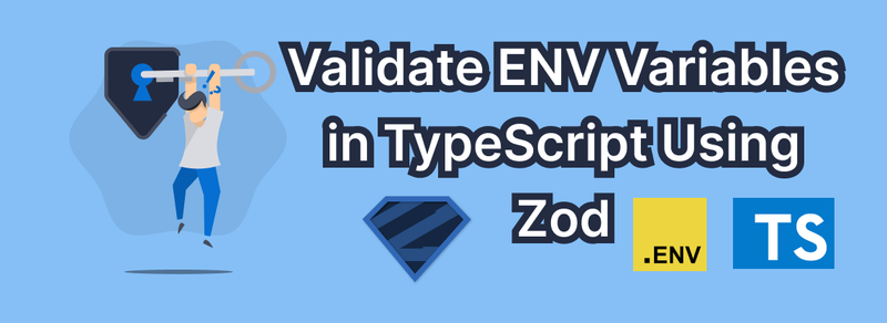 How to Validate ENV Variables in TypeScript Using Zod