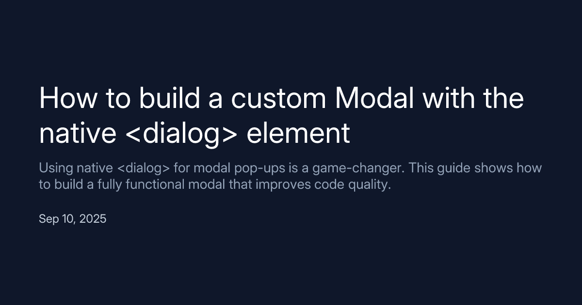 How to build a custom Modal with the native <dialog> element