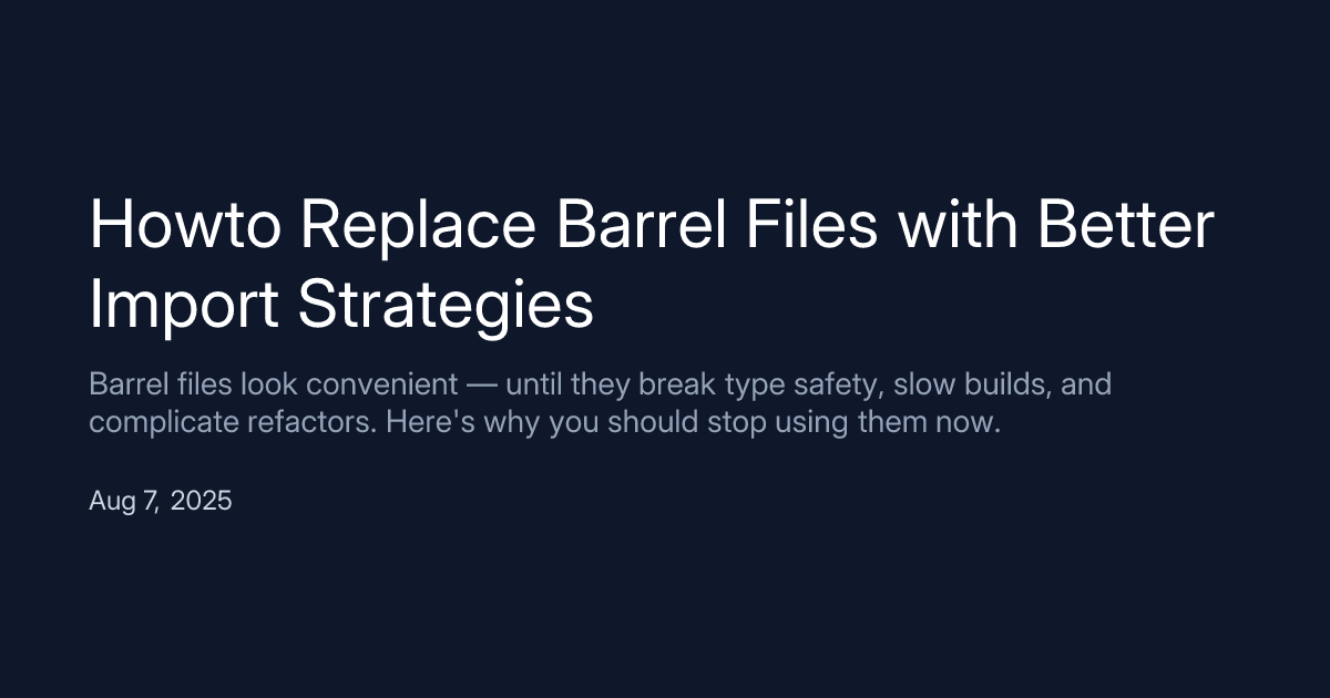 Howto Replace Barrel Files with Better Import Strategies