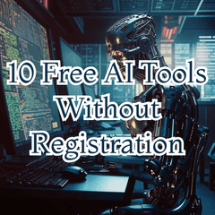 10 Free AI Tools Without Registration in 2025