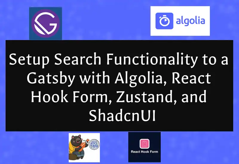 Setup Search Functionality to a Gatsby with Algolia, React Hook Form, Zustand, and ShadcnUI