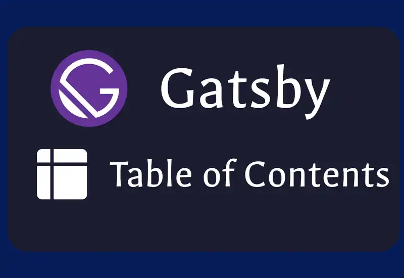 Build a Modern Table of Contents in Gatsby Without DOM Fetching or Extra Plugins