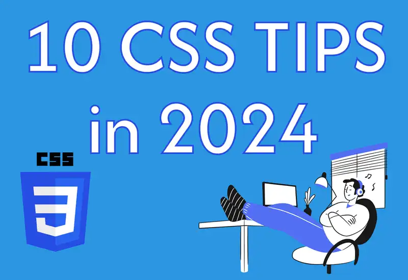 10 CSS Tips You Must Know About in 2024