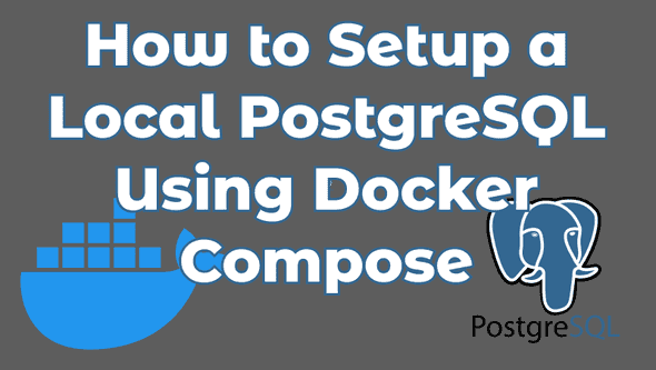 Local PostgreSQL Using Docker Compose