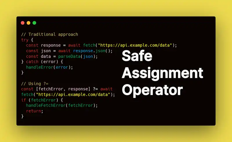 Meet the New Safe Assignment Operator (?=) in JavaScript