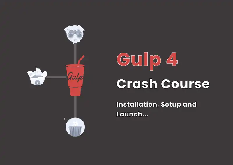 Gulp 4 Crash Course - Installation, Setup and Launch