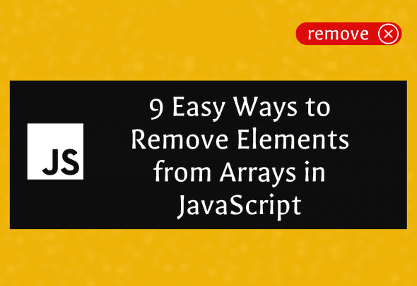 How to Remove Elements from Arrays in JavaScript